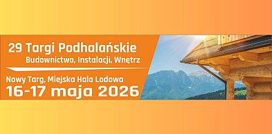 29. Podhalańskie Targi Budownictwa rozpoczną się w sobotę