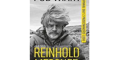 Reinhold Messner bez lukru. Opowieść o sile charakteru i życiu pod prąd