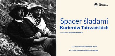 Śladami Kurierów Tatrzańskich. Wyjątkowy spacer historyczny